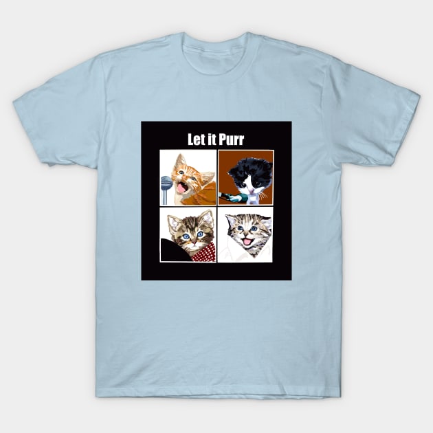 Let It Purr T-Shirt by TAP4242